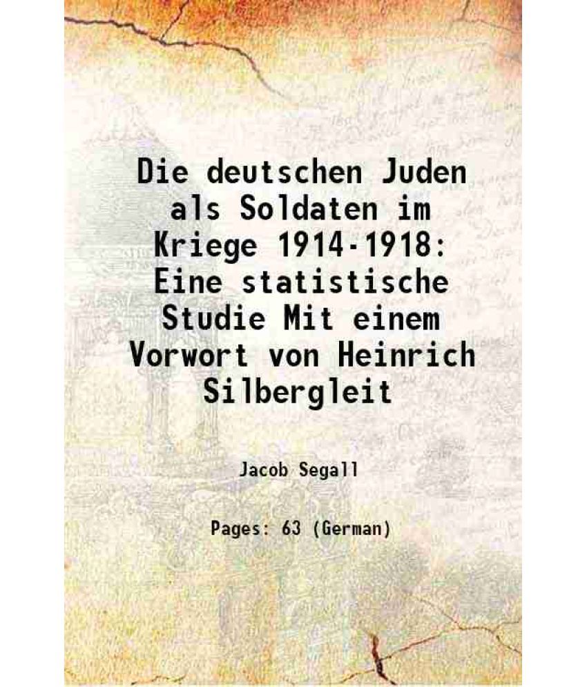     			Die deutschen Juden als Soldaten im Kriege 1914-1918 Eine statistische Studie Mit einem Vorwort von Heinrich Silbergleit 1922 [Hardcover]