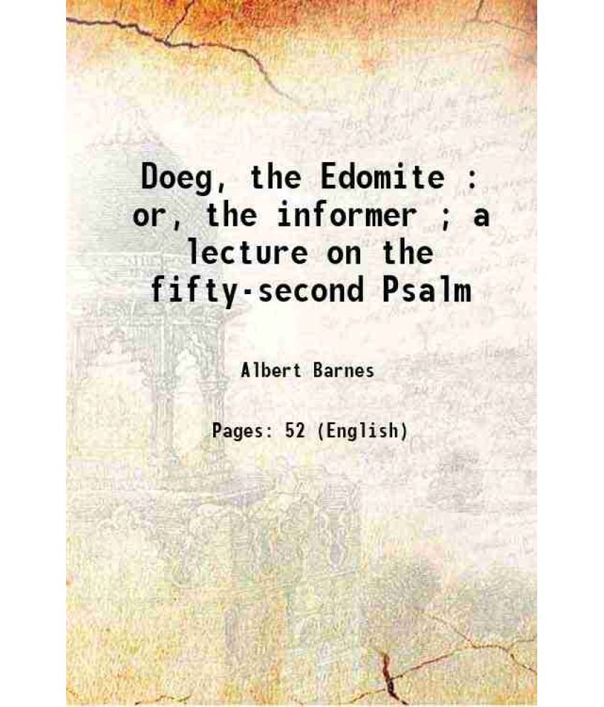     			Doeg, the Edomite : or, the informer ; a lecture on the fifty-second Psalm 1861 [Hardcover]