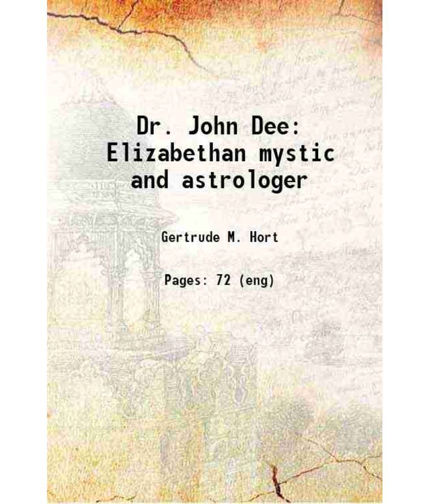     			Dr. John Dee Elizabethan mystic and astrologer 1922 [Hardcover]