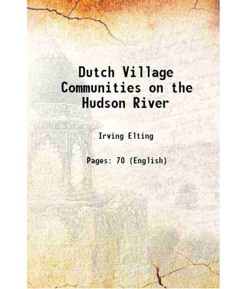     			Dutch Village Communities on the Hudson River 1886 [Hardcover]