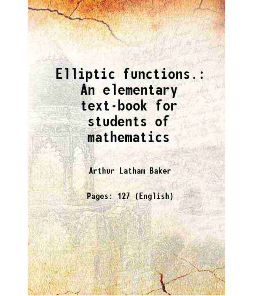     			Elliptic functions. An elementary text-book for students of mathematics 1890 [Hardcover]