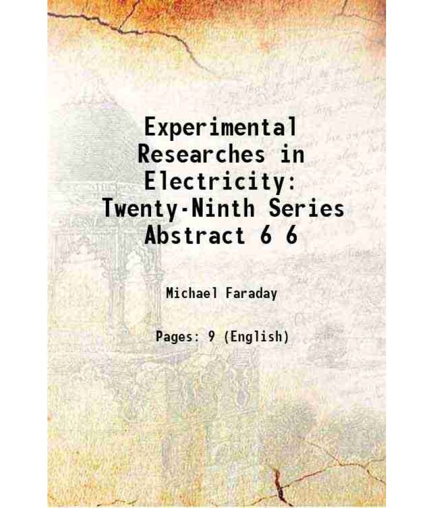     			Experimental Researches in Electricity Twenty-Ninth Series Abstract Volume 6 1850 [Hardcover]