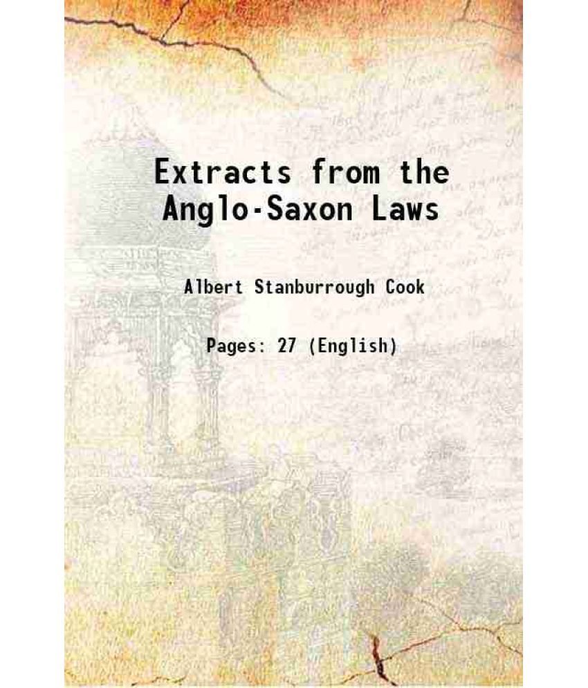     			Extracts from the Anglo-Saxon Laws 1880 [Hardcover]