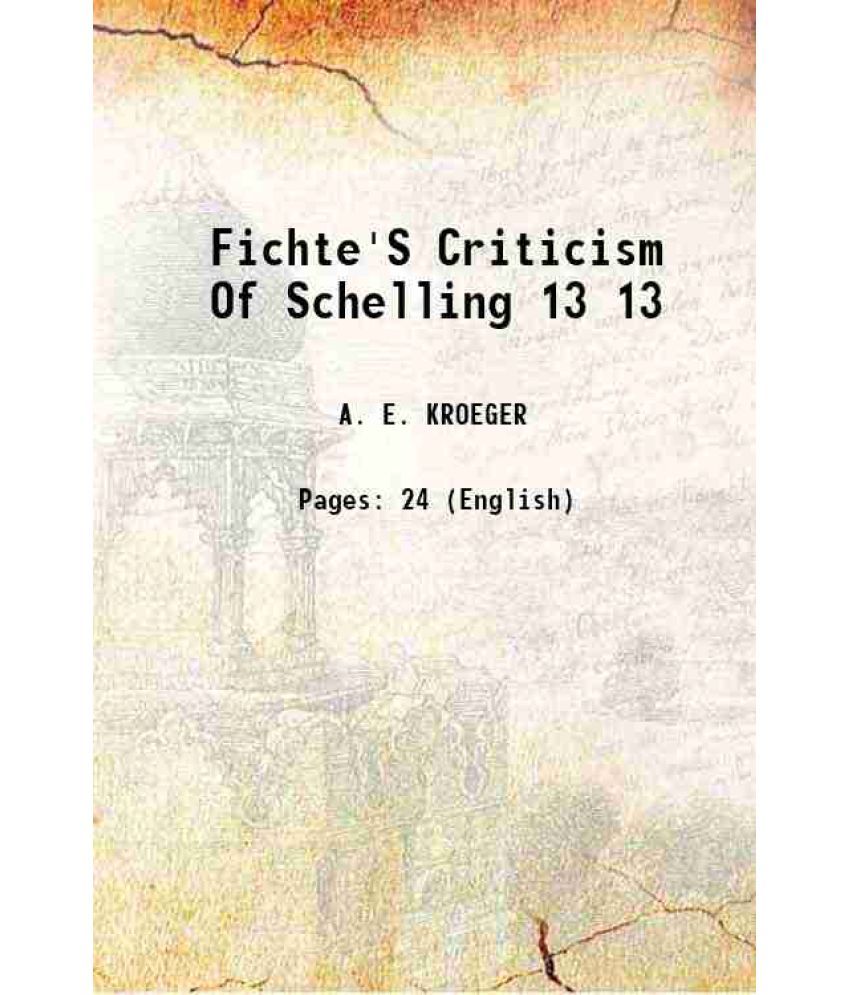     			Fichte'S Criticism Of Schelling Volume 13 1879 [Hardcover]