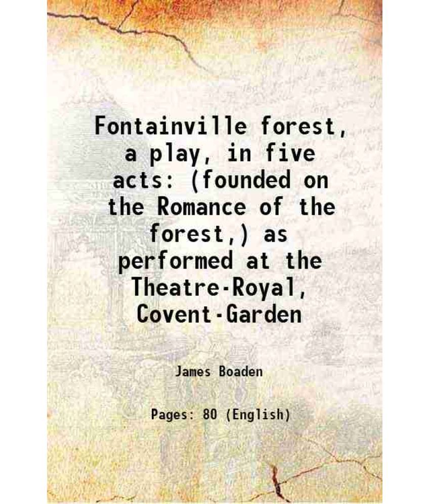     			Fontainville forest, a play, in five acts (founded on the Romance of the forest,) as performed at the Theatre-Royal, Covent-Garden 1794 [Hardcover]