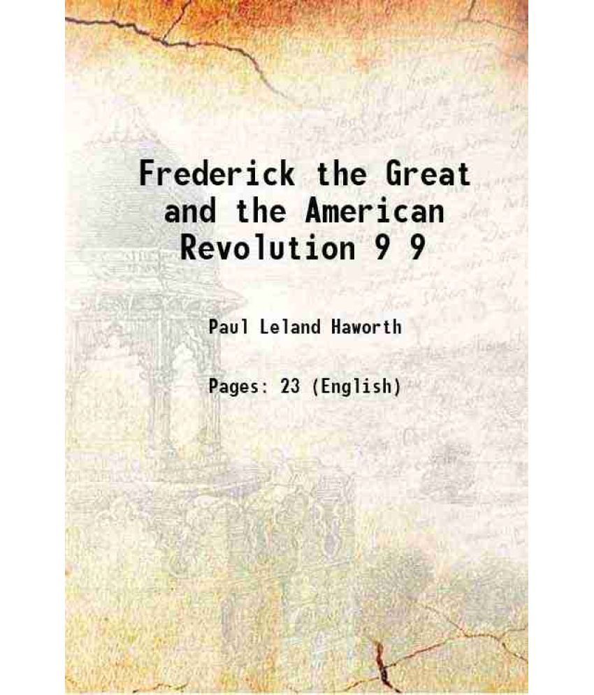     			Frederick the Great and the American Revolution Volume 9 1904 [Hardcover]