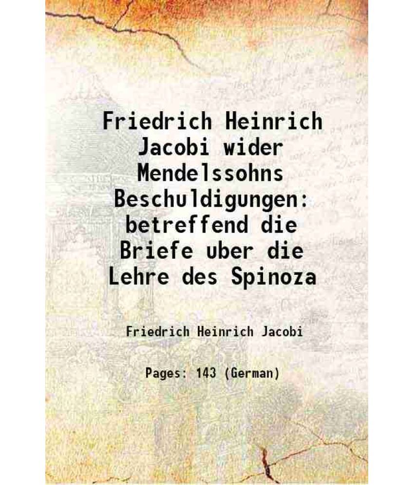     			Friedrich Heinrich Jacobi wider Mendelssohns Beschuldigungen betreffend die Briefe uber die Lehre des Spinoza 1786 [Hardcover]