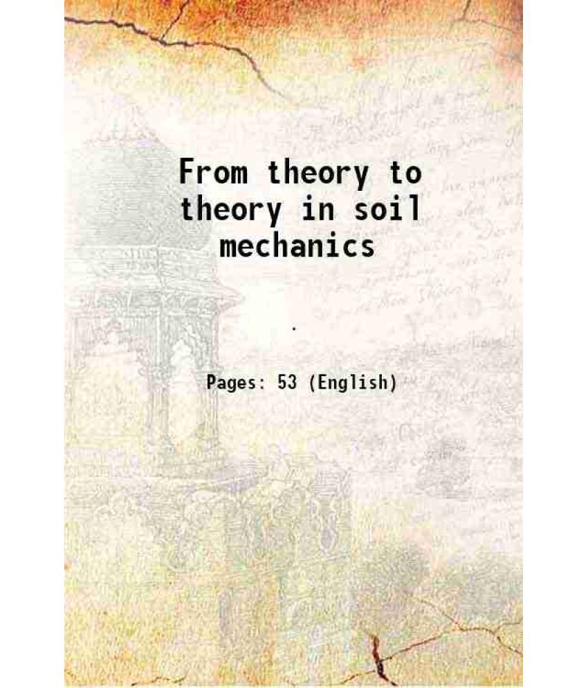     			From theory to theory in soil mechanics 1900 [Hardcover]