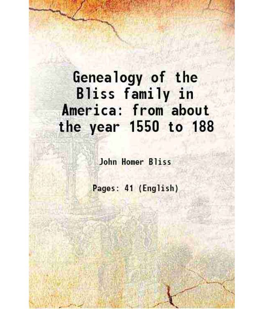     			Genealogy of the Bliss family in America from about the year 1550 to 188 1880 [Hardcover]