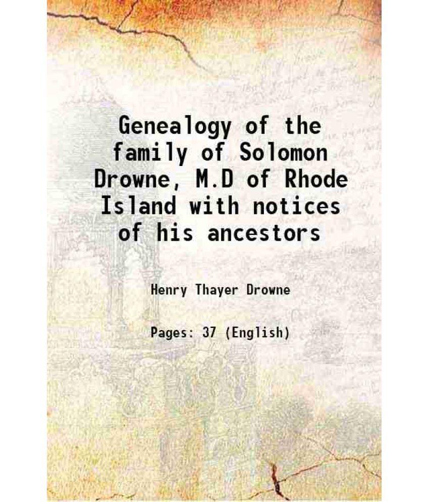     			Genealogy of the family of Solomon Drowne, M.D of Rhode Island with notices of his ancestors 1879 [Hardcover]