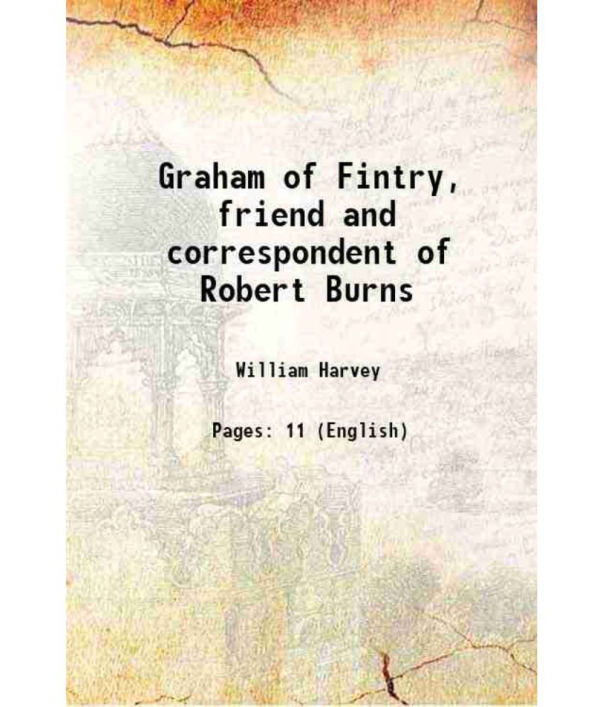     			Graham of Fintry, friend and correspondent of Robert Burns 1916 [Hardcover]