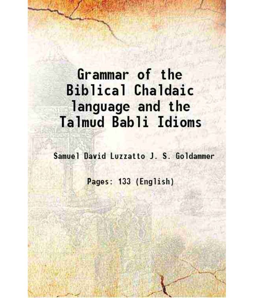     			Grammar of the Biblical Chaldaic language and the Talmud Babli Idioms 1876 [Hardcover]