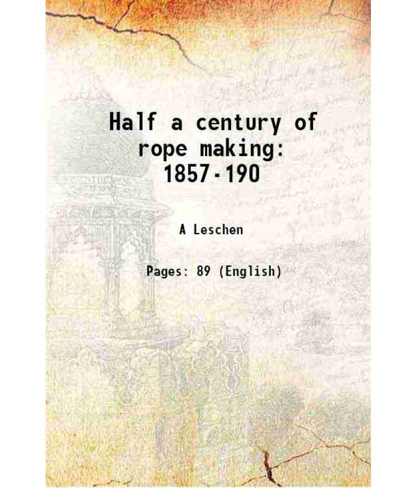     			Half a century of rope making 1857-190 1907 [Hardcover]