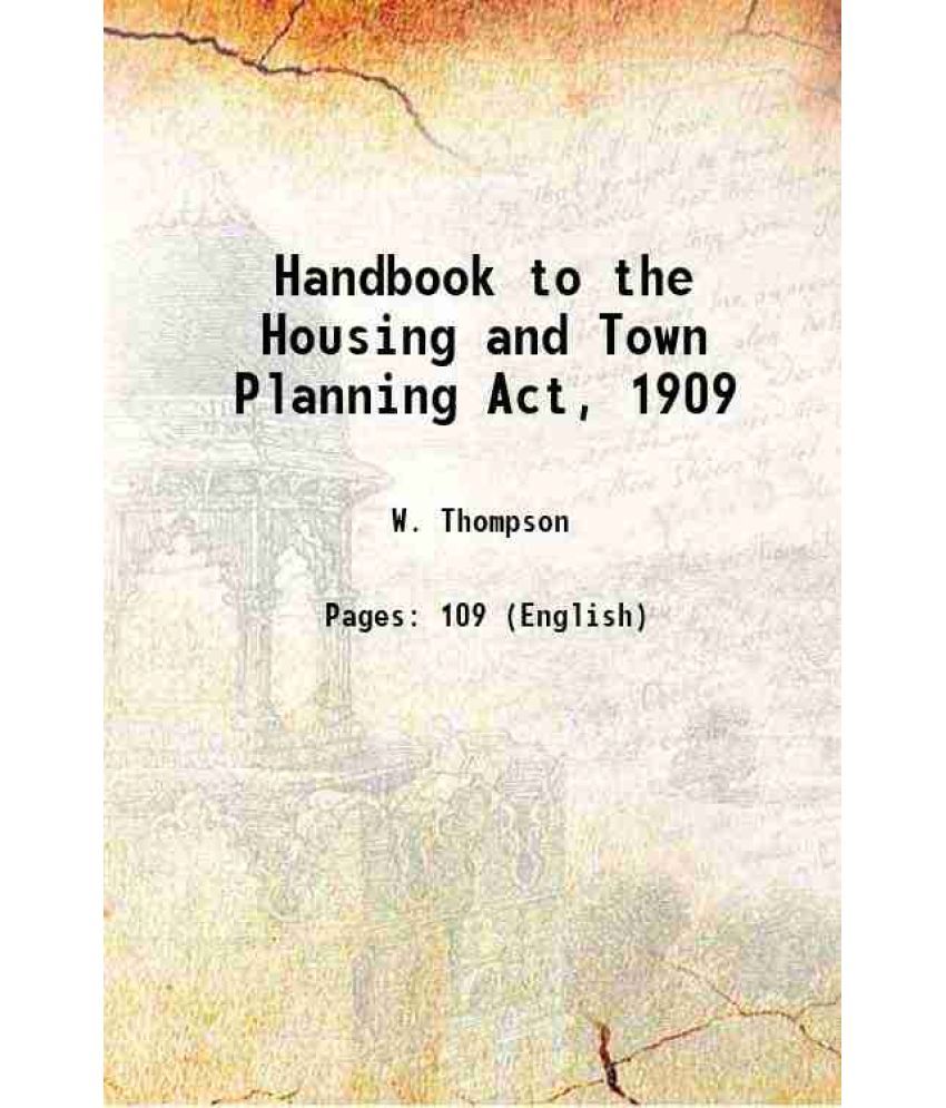     			Handbook to the Housing and Town Planning Act, 1909 1910 [Hardcover]