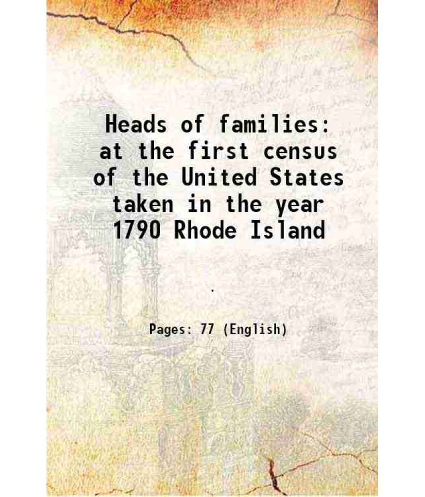     			Heads of families at the first census of the United States taken in the year 1790 Rhode Island 1908 [Hardcover]