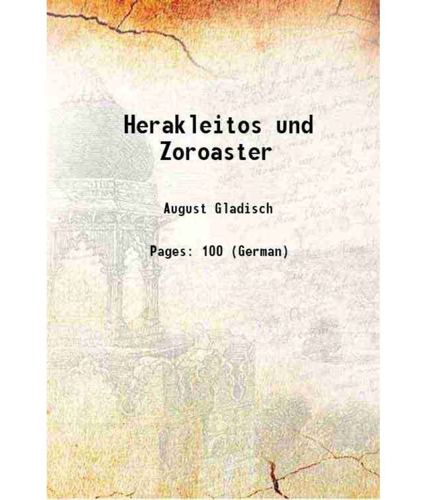     			Herakleitos und Zoroaster Eine Historische Untersuchung 1859 [Hardcover]