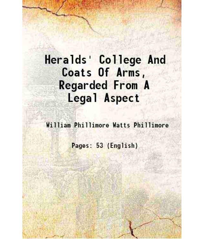     			Heralds' College And Coats Of Arms, Regarded From A Legal Aspect 1904 [Hardcover]