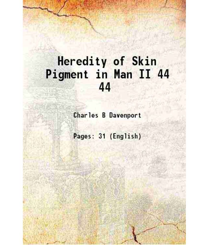     			Heredity of Skin Pigment in Man II Volume 44 1910 [Hardcover]