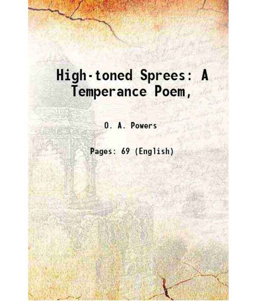     			High-toned Sprees: A Temperance Poem, 1874 [Hardcover]