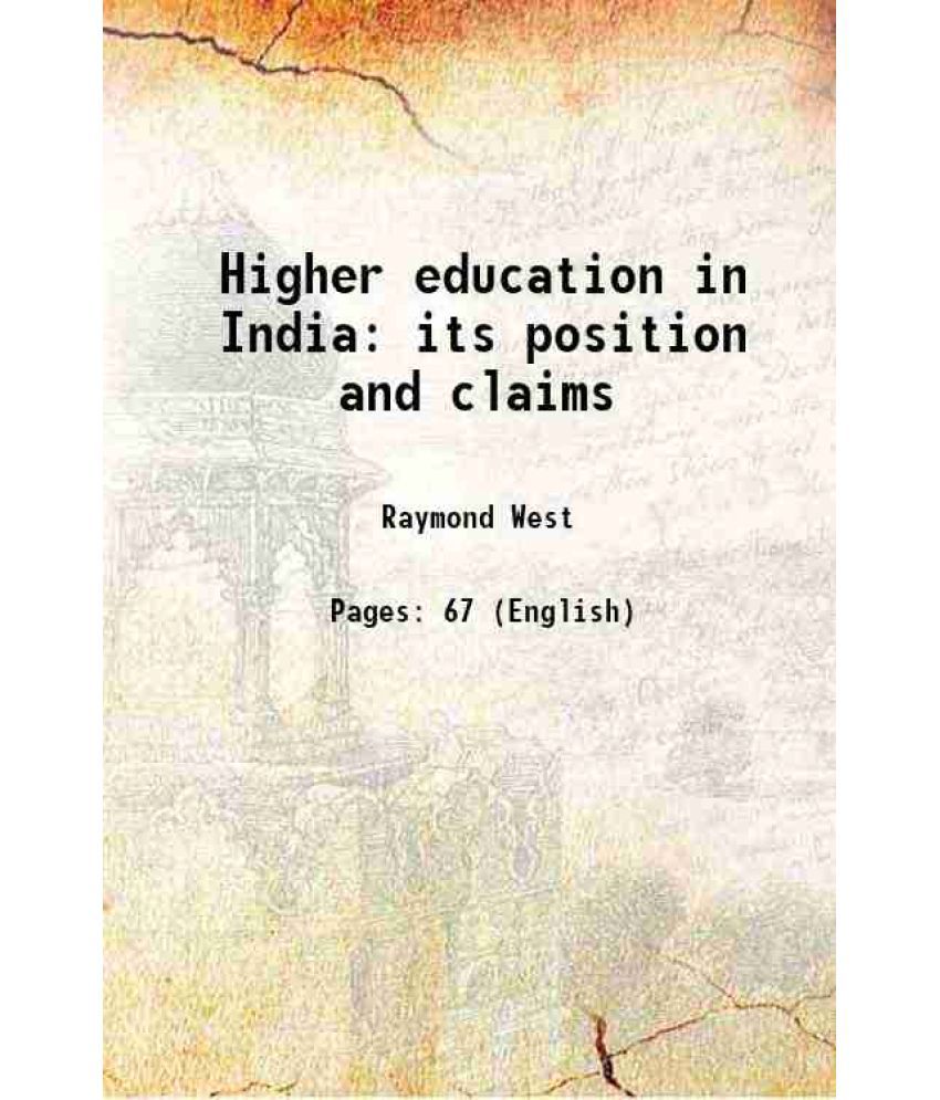     			Higher education in India: its position and claims 1892 [Hardcover]