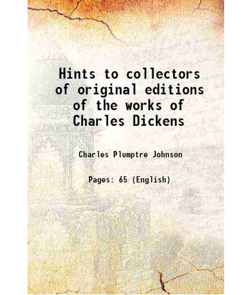     			Hints to collectors of original editions of the works of Charles Dickens 1885 [Hardcover]