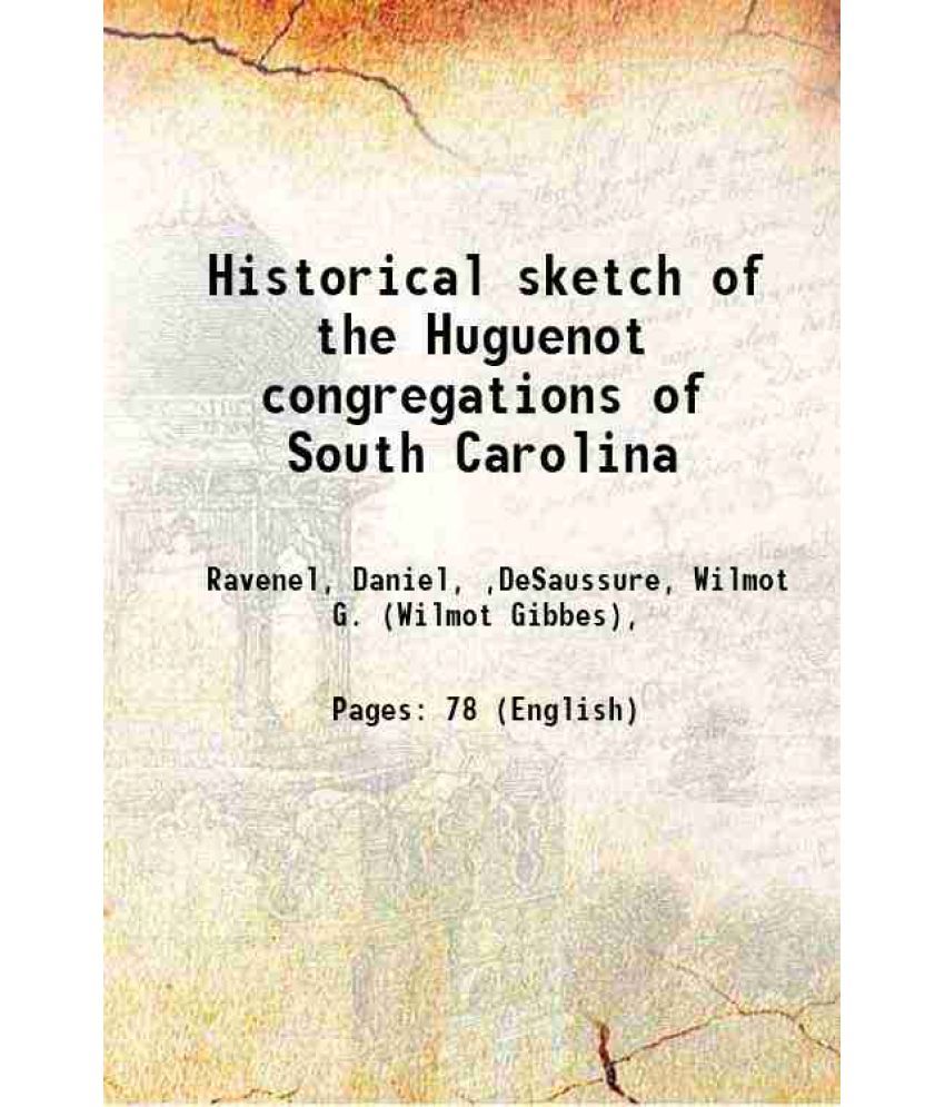     			Historical sketch of the Huguenot congregations of South Carolina 1900 [Hardcover]