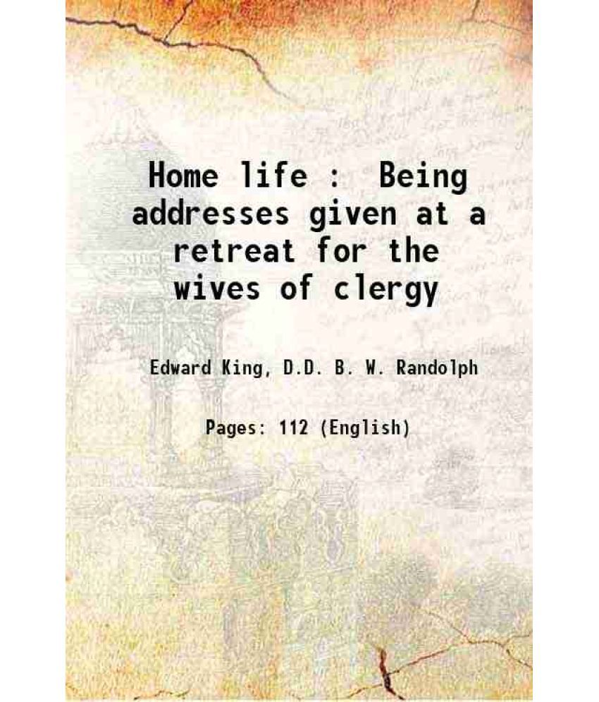     			Home life : Being addresses given at a retreat for the wives of clergy 1912 [Hardcover]