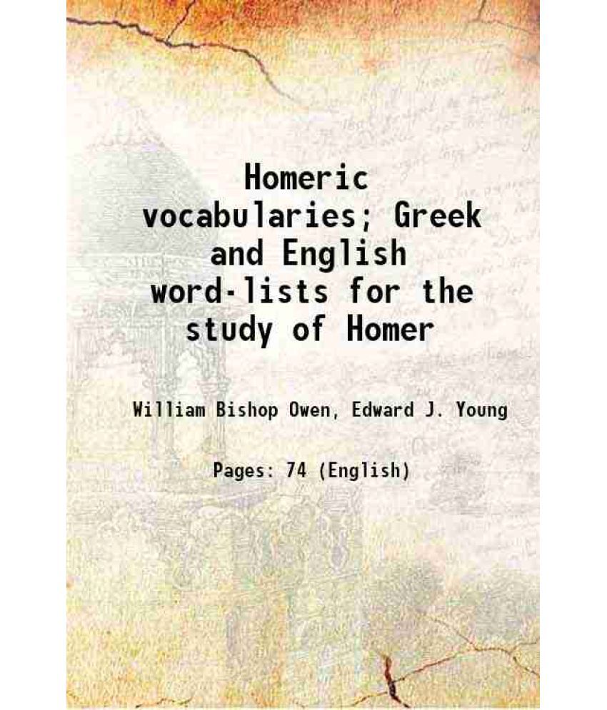     			Homeric vocabularies; Greek and English word-lists for the study of Homer 1913 [Hardcover]