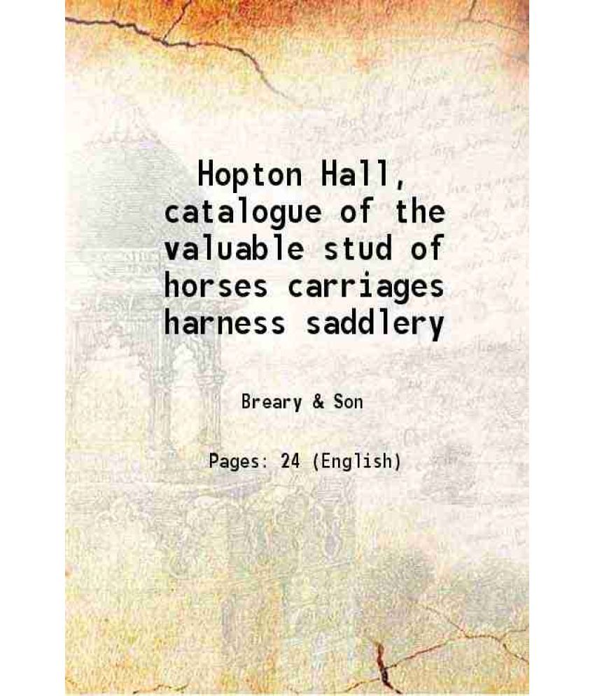     			Hopton Hall, catalogue of the valuable stud of horses carriages harness saddlery 1842 [Hardcover]