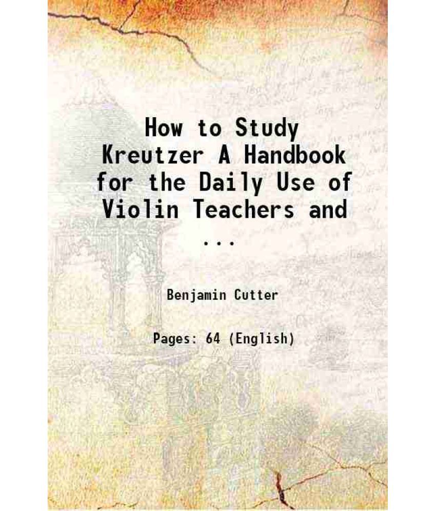     			How to Study Kreutzer A Handbook for the Daily Use of Violin Teachers and ... 1903 [Hardcover]