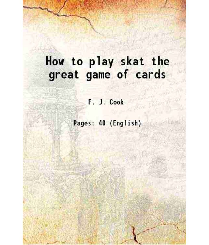     			How to play skat the great game of cards 1892 [Hardcover]