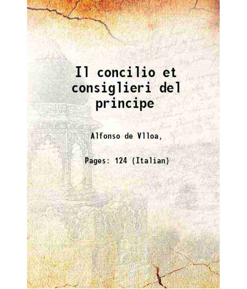     			Il concilio et consiglieri del principe 1560 [Hardcover]