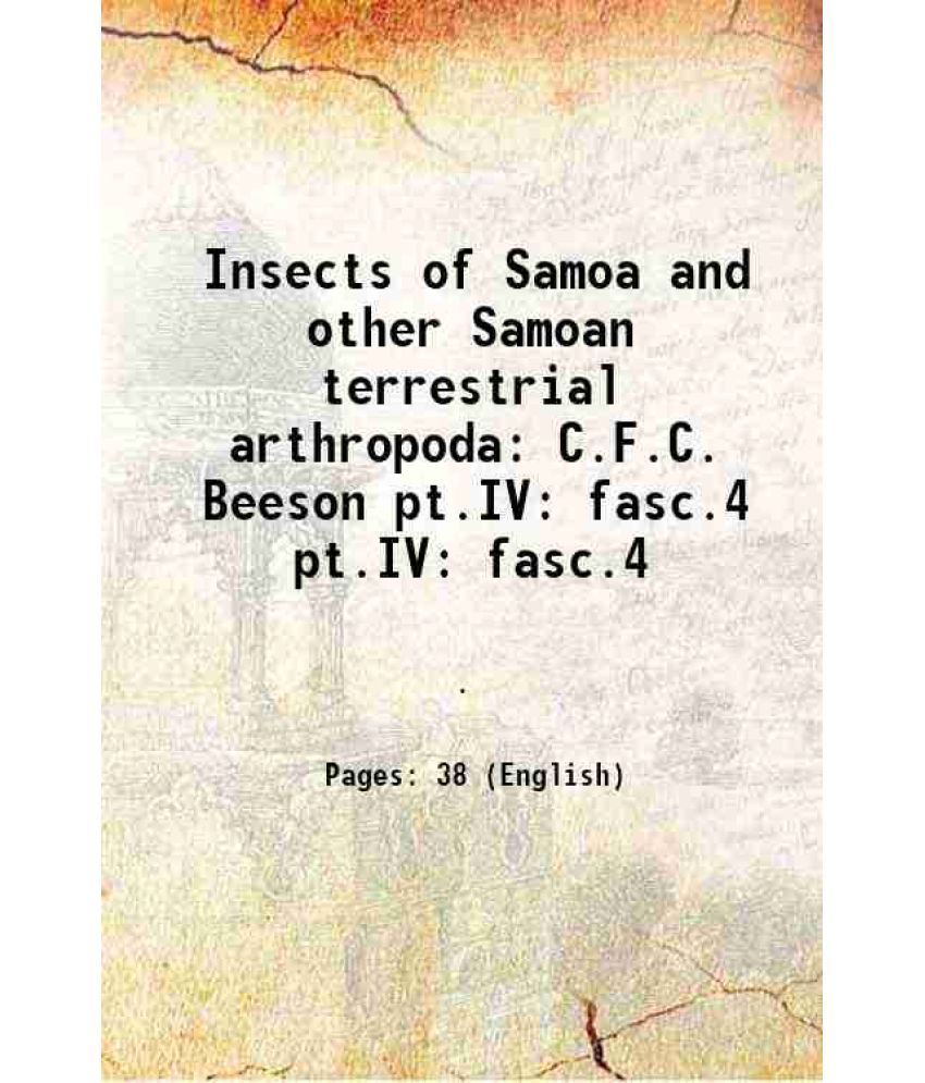     			Insects of Samoa and other Samoan terrestrial arthropoda C.F.C. Beeson Volume pt.IV: fasc.4 [Hardcover]