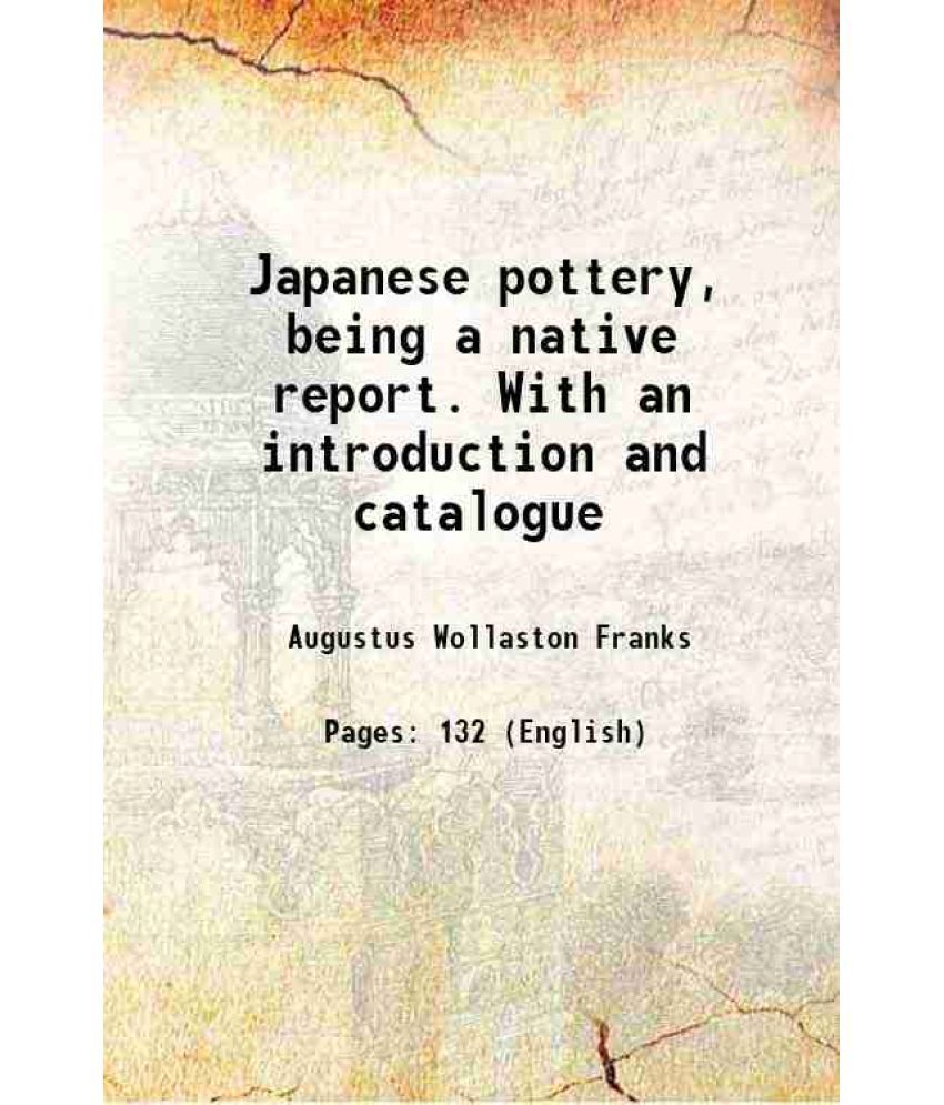     			Japanese pottery, being a native report. With an introduction and catalogue 1880 [Hardcover]