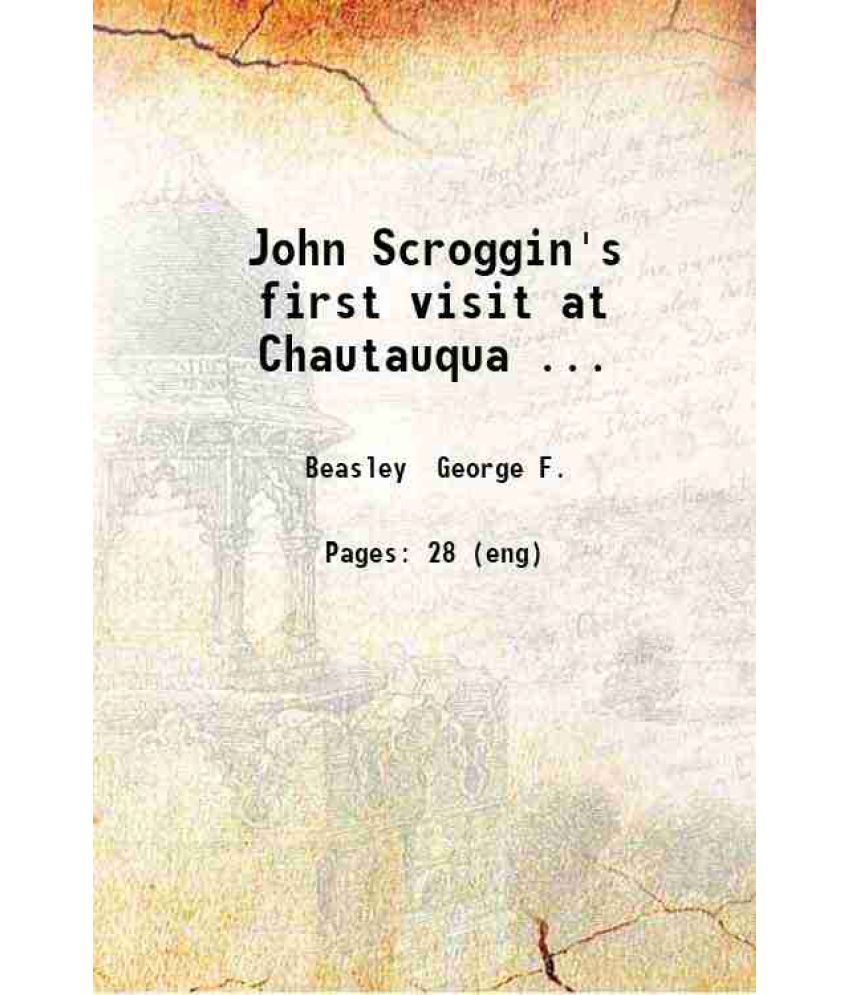     			John Scroggin's first visit at Chautauqua ... 1899 [Hardcover]