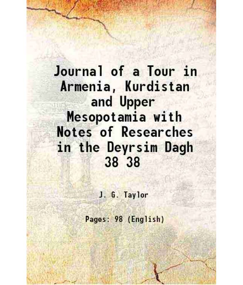     			Journal of a Tour in Armenia, Kurdistan and Upper Mesopotamia with Notes of Researches in the Deyrsim Dagh Volume 38 1868 [Hardcover]