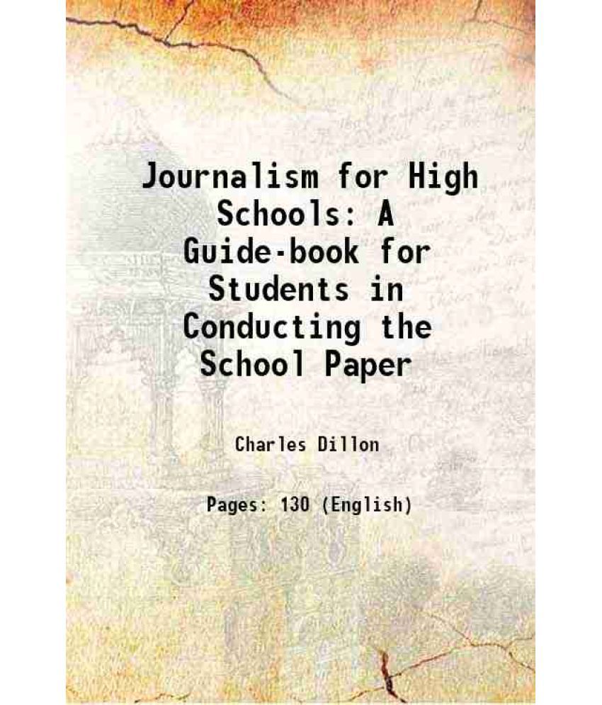     			Journalism for High Schools A Guide-book for Students in Conducting the School Paper 1918 [Hardcover]