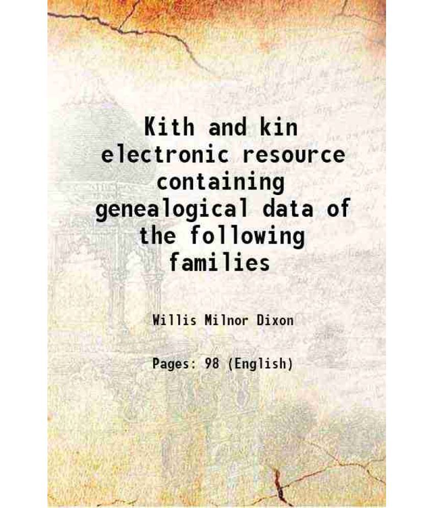     			Kith and kin electronic resource containing genealogical data of the following families 1922 [Hardcover]