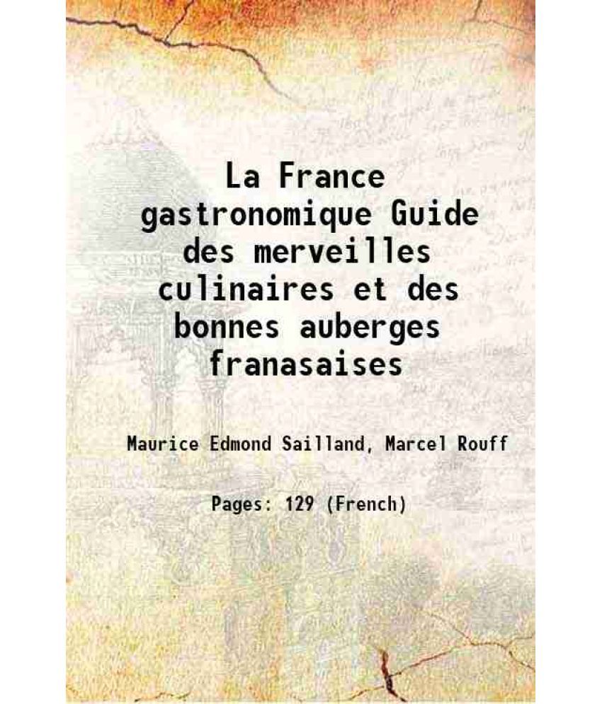     			La France gastronomique Guide des merveilles culinaires et des bonnes auberges franasaises Volume multiple vols. 1921 [Hardcover]