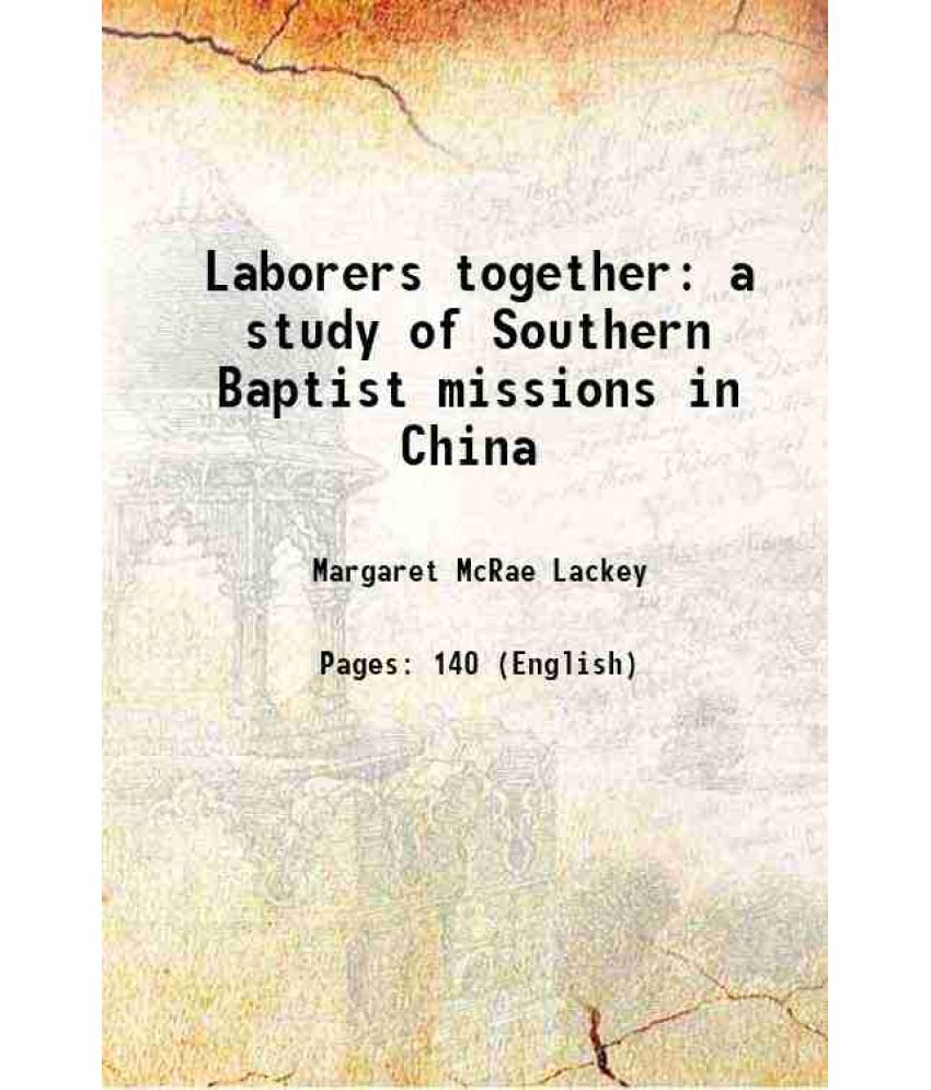     			Laborers together a study of Southern Baptist missions in China 1921 [Hardcover]