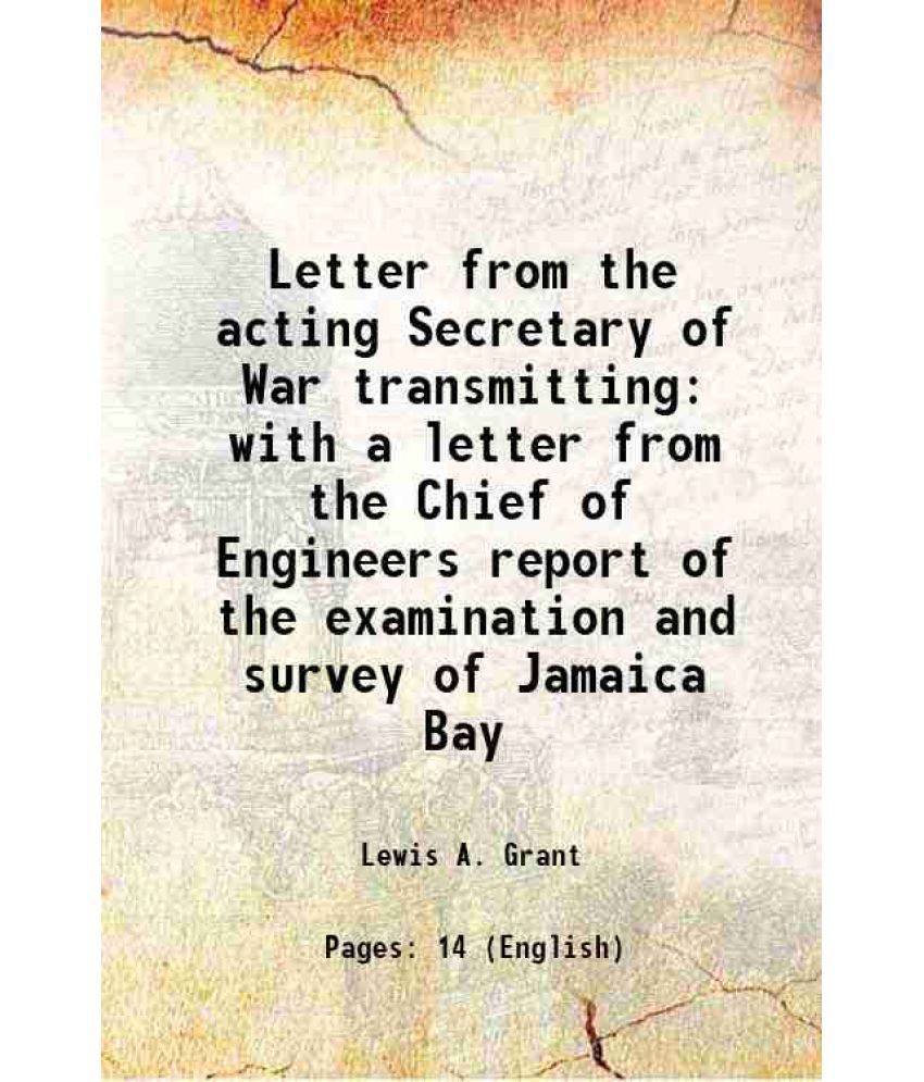     			Letter from the acting Secretary of War transmitting with a letter from the Chief of Engineers report of the examination and survey of Jam [Hardcover]
