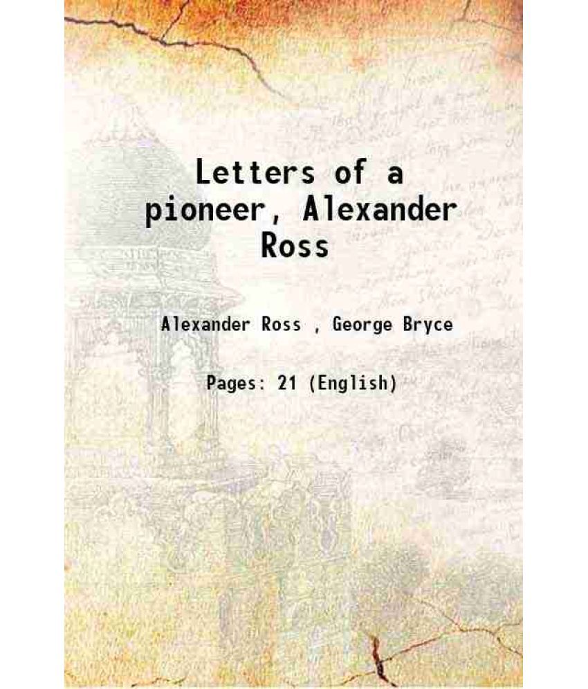     			Letters of a pioneer, Alexander Ross 1903 [Hardcover]