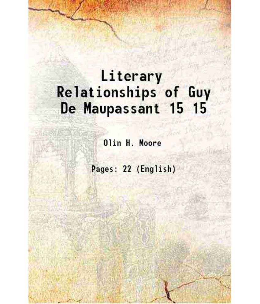     			Literary Relationships of Guy De Maupassant Volume 15 1918 [Hardcover]