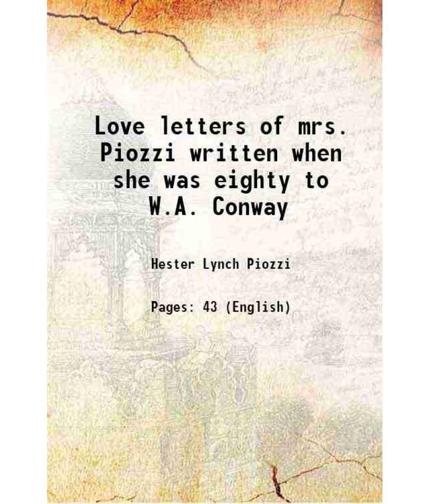     			Love letters of mrs. Piozzi written when she was eighty to W.A. Conway 1843 [Hardcover]