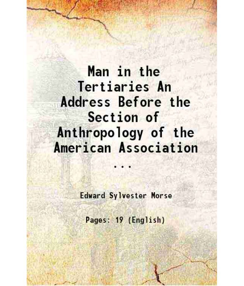     			Man in the Tertiaries An Address Before the Section of Anthropology of the American Association ... 1884 [Hardcover]