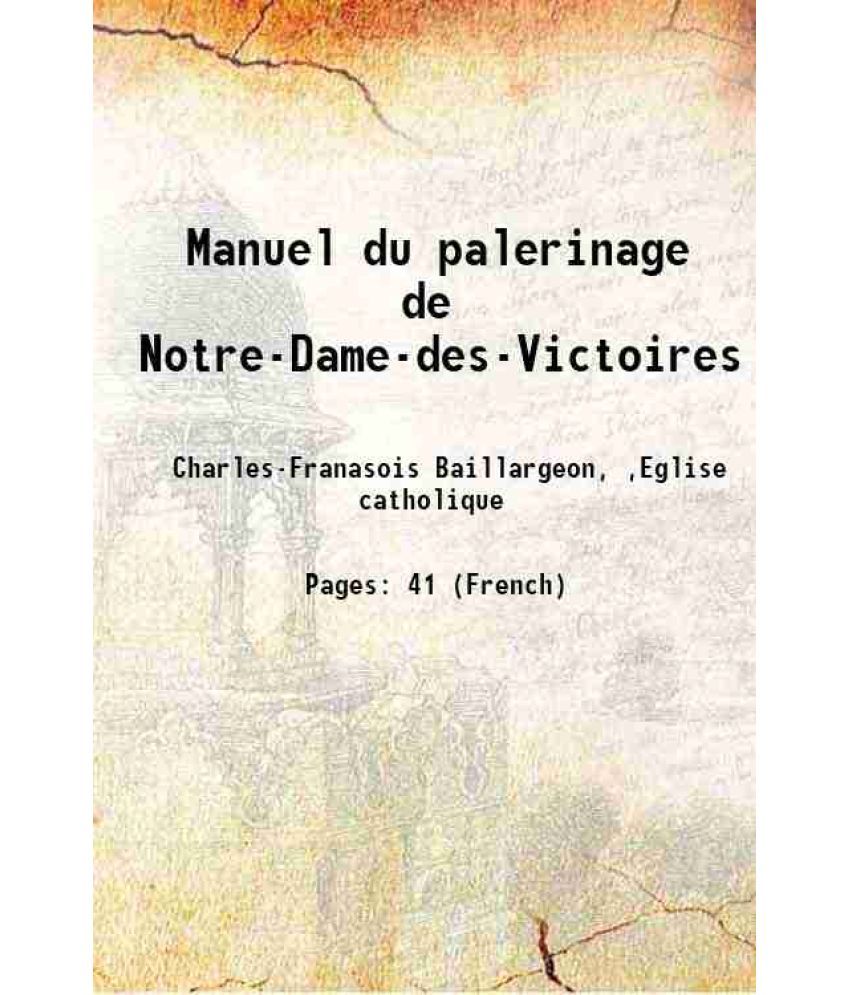     			Manuel du palerinage de Notre-Dame-des-Victoires 1856 [Hardcover]