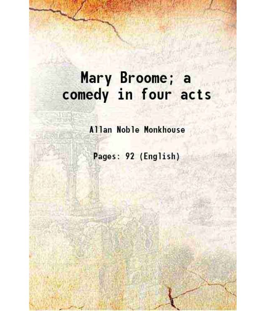     			Mary Broome; a comedy in four acts 1912 [Hardcover]