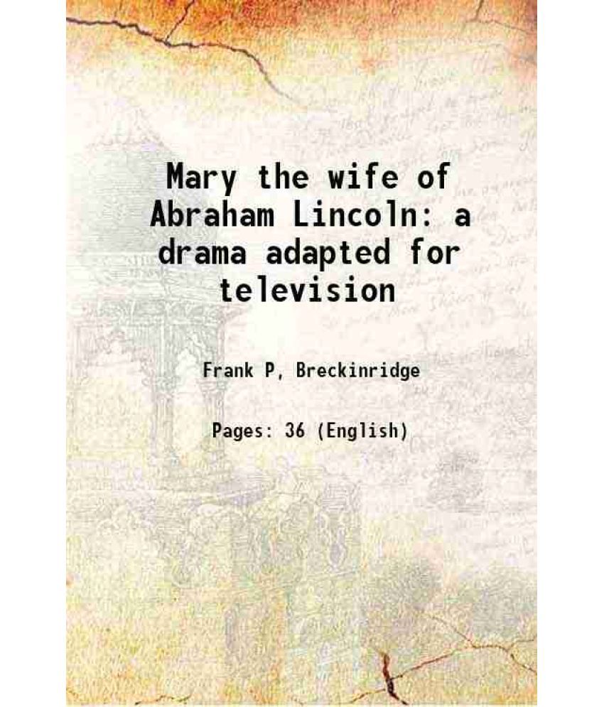     			Mary the wife of Abraham Lincoln a drama adapted for television 1955 [Hardcover]