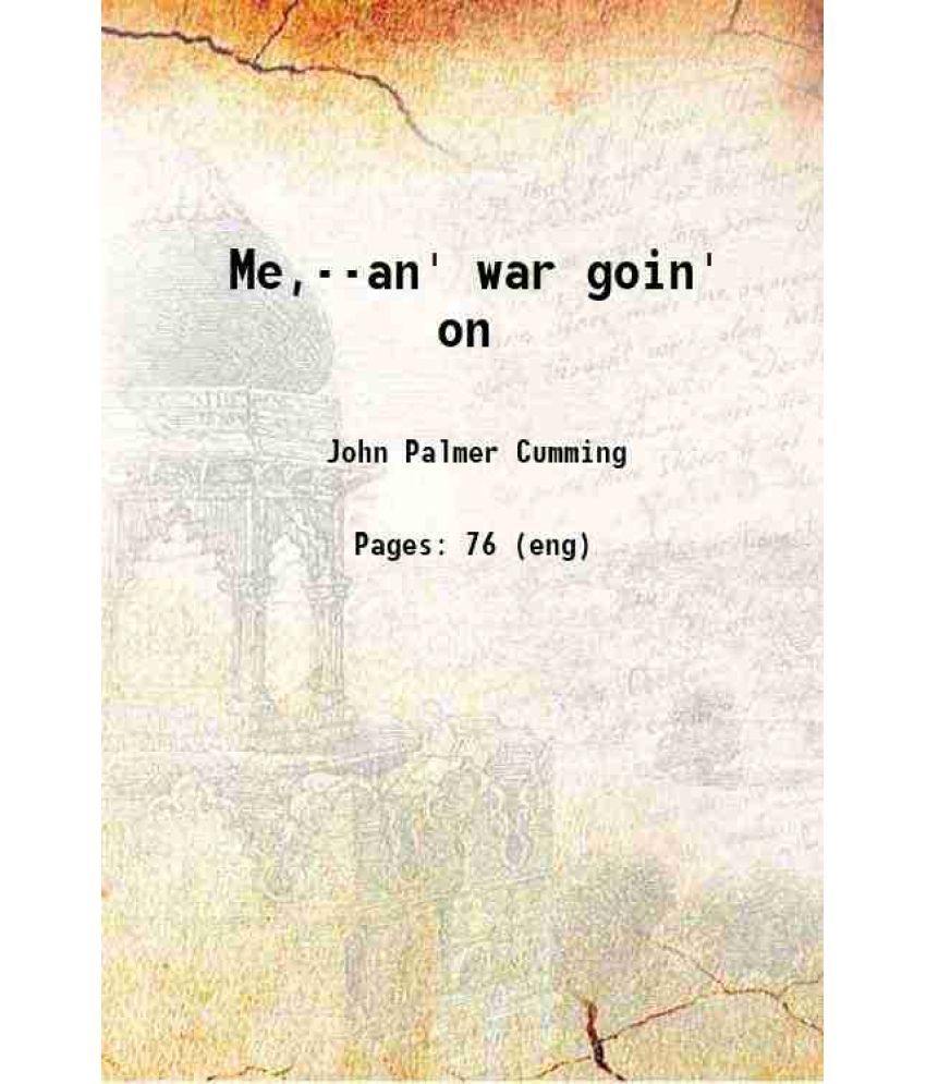     			Me,--an' war goin' on 1921 [Hardcover]