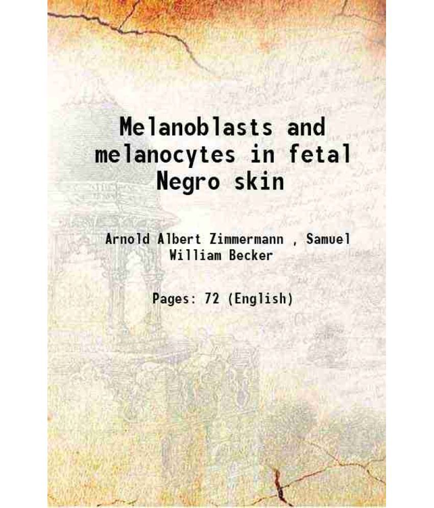     			Melanoblasts and melanocytes in fetal Negro skin 1959 [Hardcover]